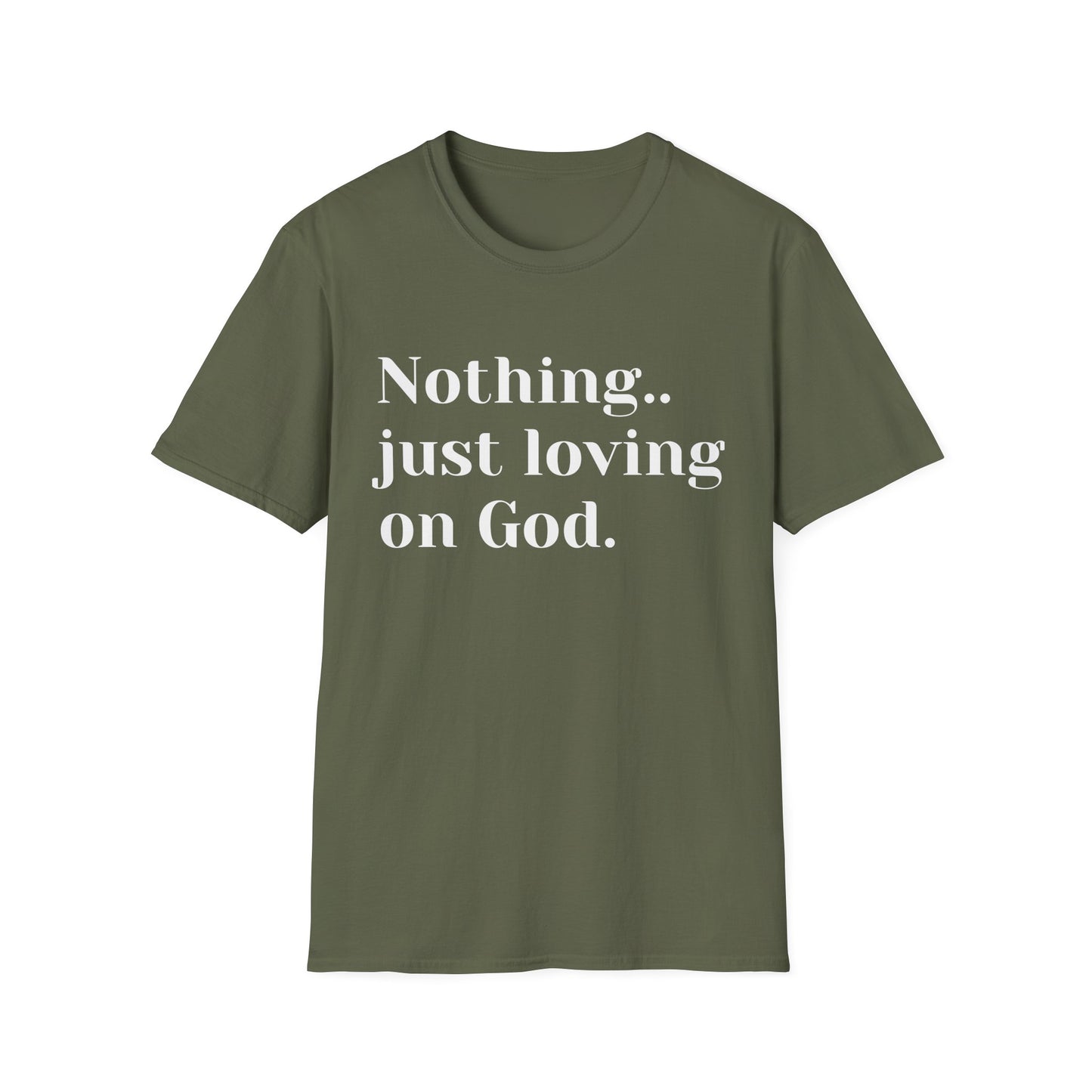 Faith Tee — “Nothing..just loving on God” Confidence Tee